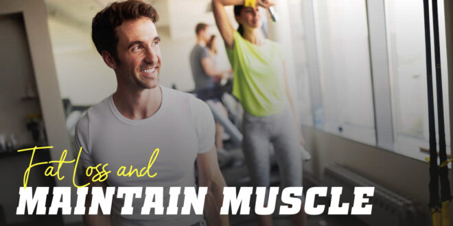 How to Lose Fat and Keep Muscle? How to Lose Fat and Keep Muscle?