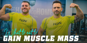 What to Eat to Gain Muscle Mass