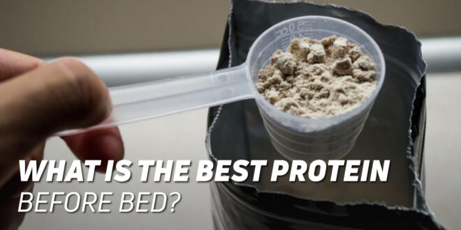 What is the best protein to take before going to bed? What is the best protein to take before going to bed?
