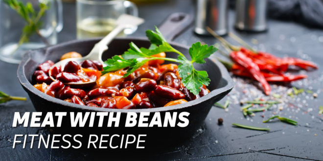 Meat with Beans Fitness Recipe Meat with Beans Fitness Recipe