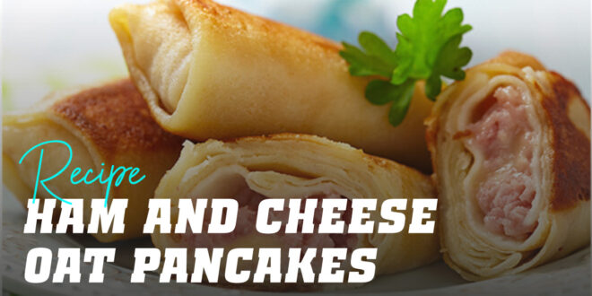 Oat Pancakes with Ham and Cheese (“Wraps”)
