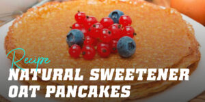 Oat Pancakes with Natural Sweetener