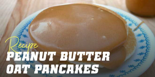 Oat Pancakes with Peanut Butter