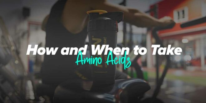 Amino Acid Dose: How and When to Take them