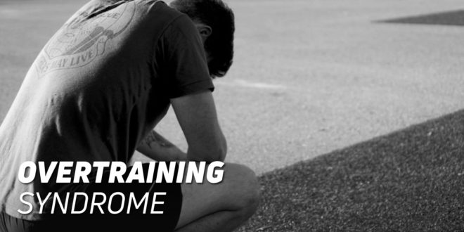 Overtraining: Why it occurs, Symptoms, How to detect and prevent it