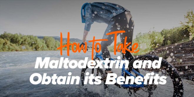 What is Maltodextrin and What is it Used For?