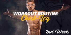 Chest-leg routine 2nd week