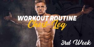 Chest Leg Routine 3rd Week