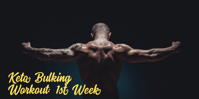 Keto Bulking Workout – 1st Week