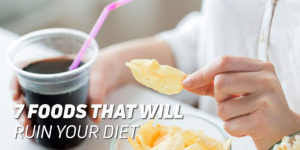 Foods that will ruin your diet