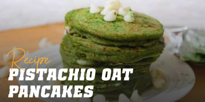Oat and Egg White Pancakes with Pistachios Oat and Egg White Pancakes with Pistachios
