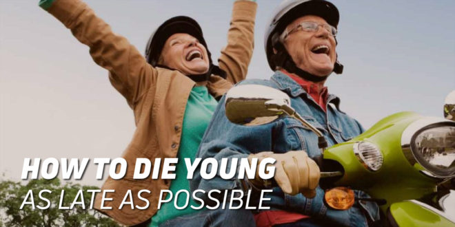 How to Die Young as Late as Possible