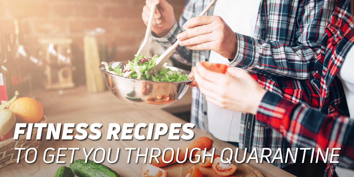 The Best Fitness Recipes to get you through the Quarantine