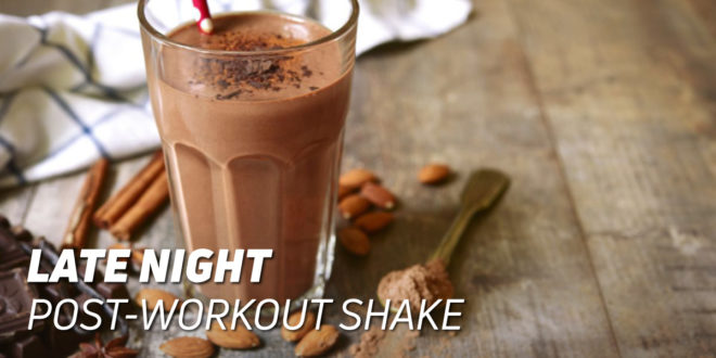 Late Night Post-Workout Shake