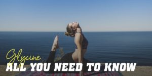 Glycine all you need to know