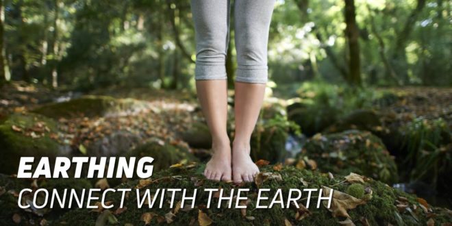 Earthing: Reconnect with the Earth