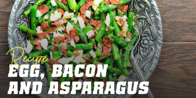 Asparagus with Eggs and Bacon Asparagus with Eggs and Bacon