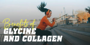 Benefits of Glycine and Collagen
