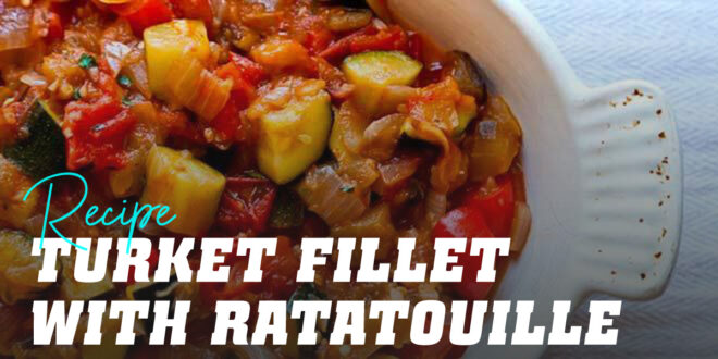 Turkey Fillet with Ratatouille Turkey Fillet with Ratatouille