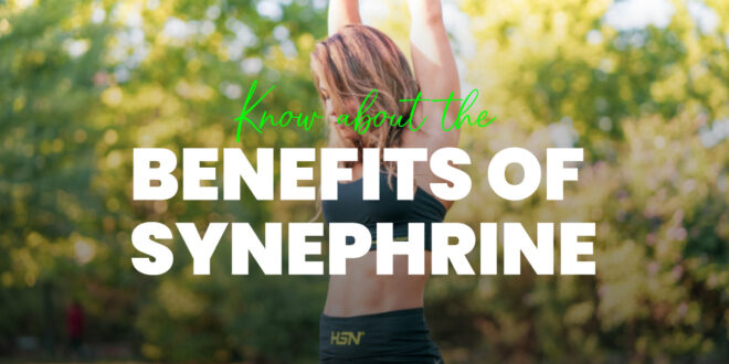 Synephrine: What It Is, Benefits, Effects, How to Take it