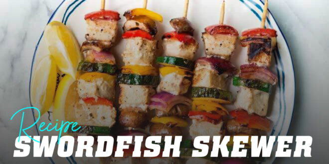 Swordfish Skewers