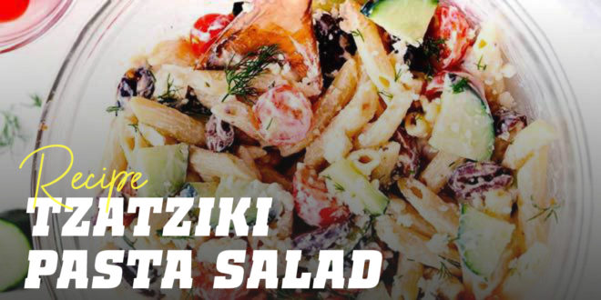 Pasta and Tzatziki Salad Pasta and Tzatziki Salad