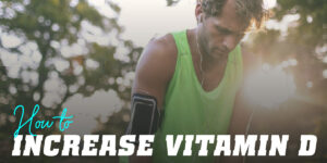 How to increase Vitamin D levels quickly?
