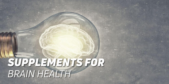Top Supplements for Brain Health Top Supplements for Brain Health