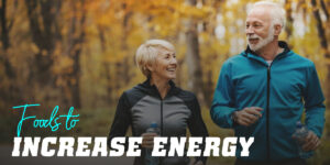 Healthy Foods to Increase your Energy