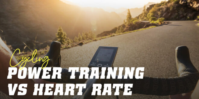 Power vs. Heart Rate Training, which is more effective in cycling?