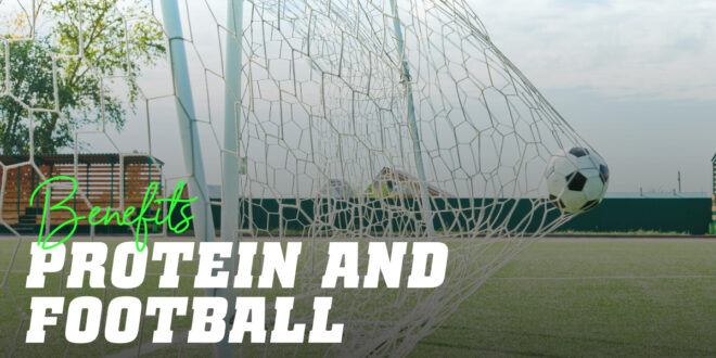 Protein for Footballers: The benefits of taking supplements