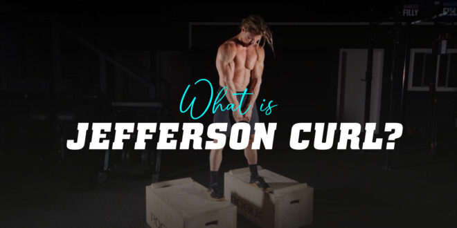 Everything You Need to Know About The Jefferson Curl