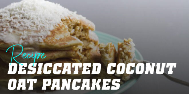 Oat and Egg White Pancakes with Desiccated Coconut Oat and Egg White Pancakes with Desiccated Coconut
