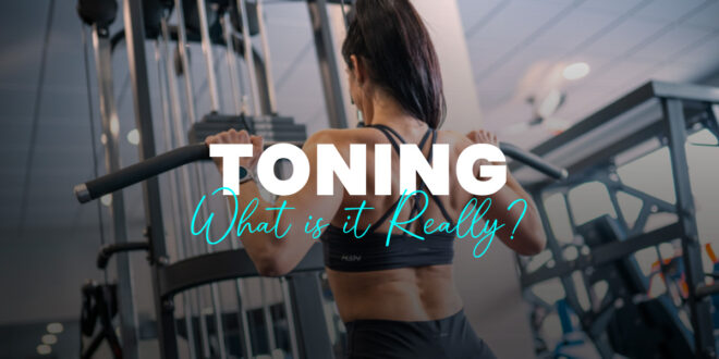 Toning or Defining, What’s the Difference? Toning or Defining, What’s the Difference?