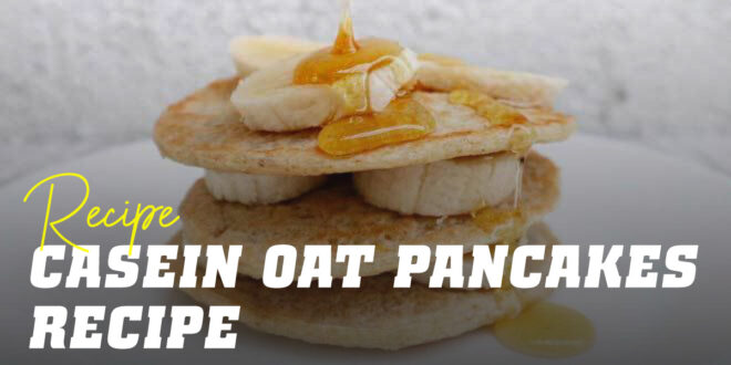 Oat and Egg White Pancakes with Casein Oat and Egg White Pancakes with Casein
