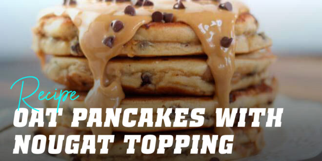 Oat and Egg White Pancakes with Nougat Topping Oat and Egg White Pancakes with Nougat Topping