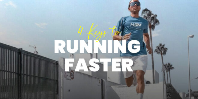 4 Keys to Running Faster 4 Keys to Running Faster