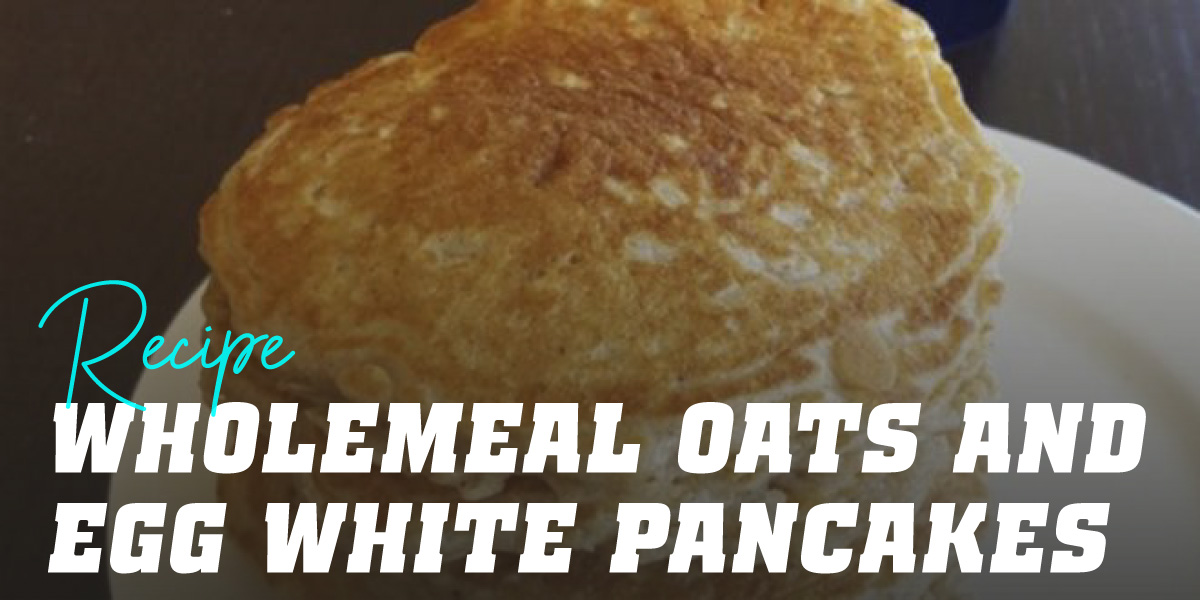 Wholemeal Oat Flake and Egg White Pancakes【HSN Blog】
