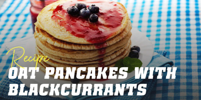 Oat Pancakes with Greek Yoghurt and Blackcurrants Oat Pancakes with Greek Yoghurt and Blackcurrants