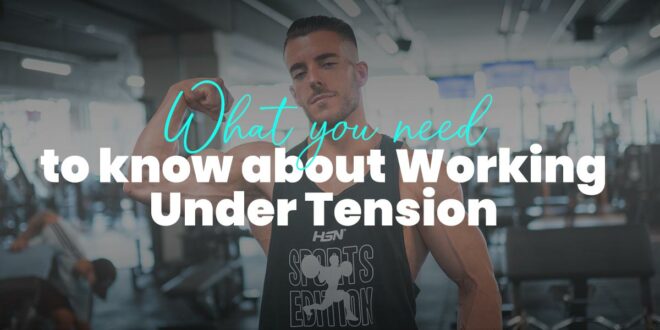 Time Under Tension: Everything You Need to Know Time Under Tension: Everything You Need to Know
