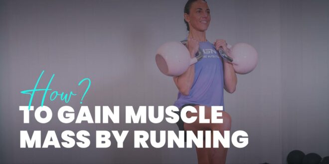 3 Tips for Gaining Muscle Mass Running
