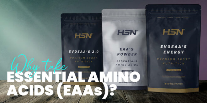 Essential Amino Acids (EAAs) – Why Take Them?