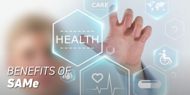 SAMe (S-Adenosyl Methionine) and its Health Benefits - HSN