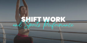 Shift Work and Sports Performance