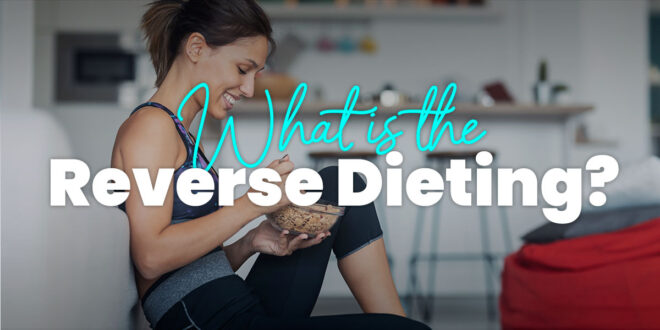 What is the Reverse Diet? What is the Reverse Diet?