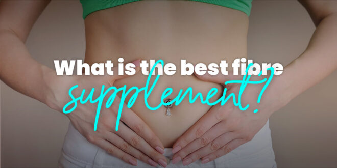 What’s the best fibre-rich supplement?