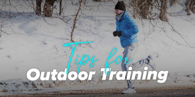 Tips for Outdoor Training in Winter Tips for Outdoor Training in Winter