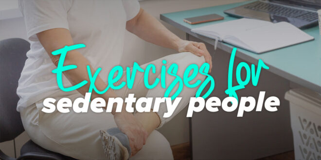 6 Exercises for Sedentary People