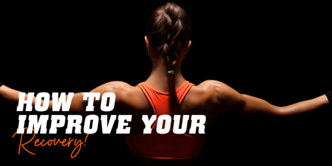 How to Accelerate and Optimise Muscle Recovery