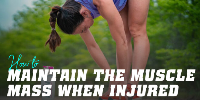 How to maintain muscle mass when injured?